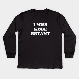 I Miss Kobe bryant Kids Long Sleeve T-Shirt